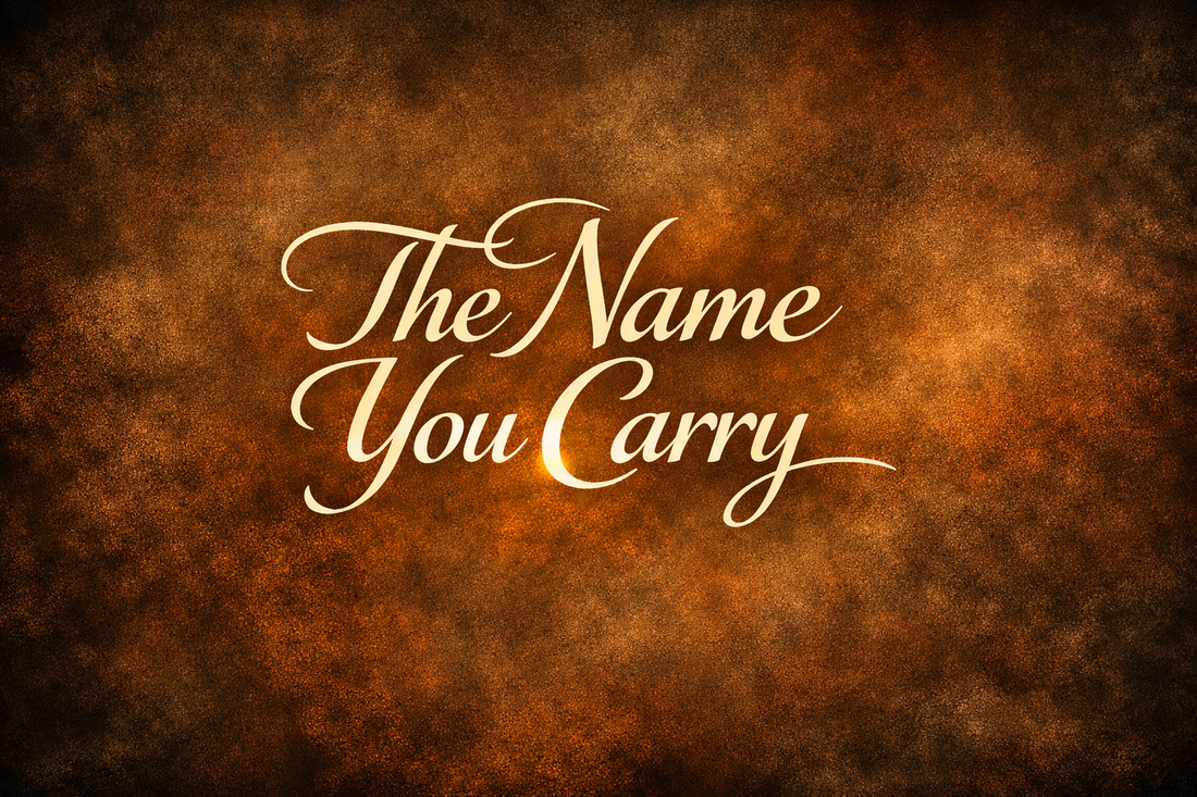 The Name You Carry Jazzy Faith Designs